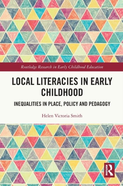 Local Literacies in Early Childhood : Inequalities in Place, Policy and Pedagogy