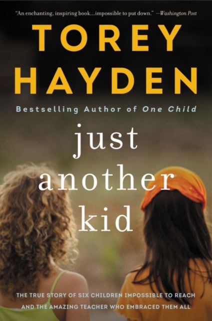 Forsidebilde av Just Another Kid : The True Story of Six Children Impossible to Reach and the Amazing Teacher Who Embraced Them All