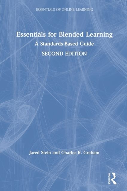 Essentials for Blended Learning, 2nd Edition : A Standards-Based Guide