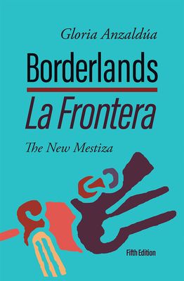 Borderlands : the new mestiza