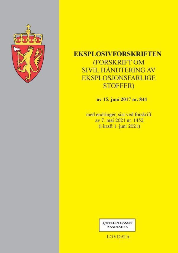 Eksplosivforskriften : (forskrift om sivil håndtering av ekplosjonsfarlige stoffer) av 15. juni 2017 nr. 844 : med endringer, sist ved forskrift av 17. mai 2021 nr. 1452 (i kraft 1. juni 2021)