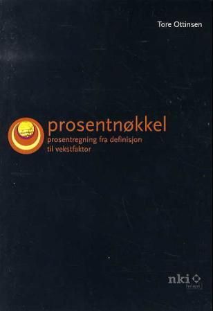 Prosentnøkkel : prosentregning fra definisjon til vekstfaktor