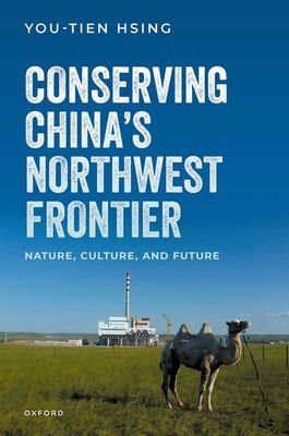Conserving China's Northwest Frontier : Nature, Culture, and Future