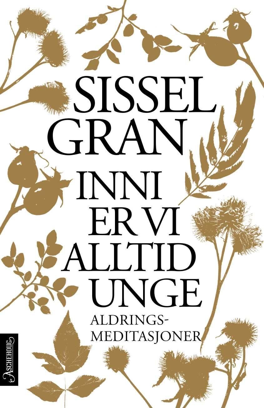 Inni er vi alltid unge : aldringsmeditasjoner