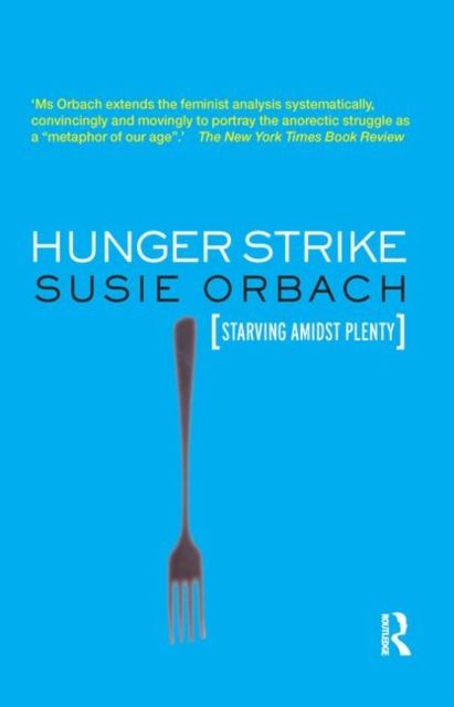 Hunger Strike : The Anorectic's Struggle as a Metaphor for our Age