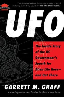 UFO : The Inside Story of the US Government's Search for Alien Life Here—and Out There