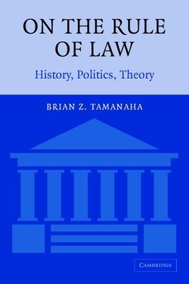 On the Rule of Law : History, Politics, Theory