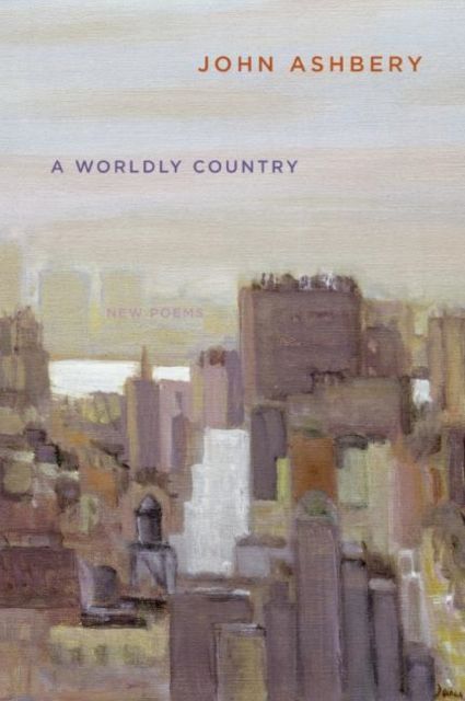 A Worldly Country : New Poems