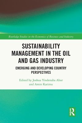 Sustainability Management in the Oil and Gas Industry : Emerging and Developing Country Perspectives