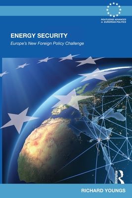 Energy Security : Europe's New Foreign Policy Challenge
