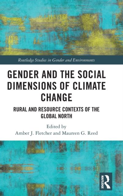 Gender and the Social Dimensions of Climate Change : Rural and Resource Contexts of the Global North