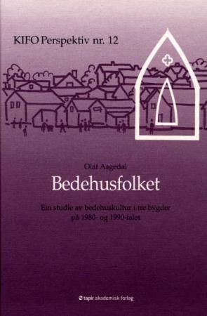 Bedehusfolket : ein studie av bedehuskultur i tre bygder på 1980- og 1990-talet
