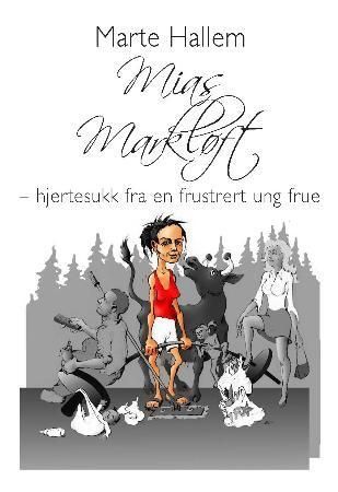 Mias markløft : hjertesukk fra en frustrert ung frue