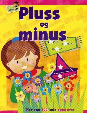 Pluss og minus : mer enn 100 kule oppgaver