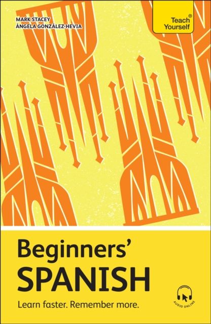 Beginners’ Spanish : Learn faster. Remember more.