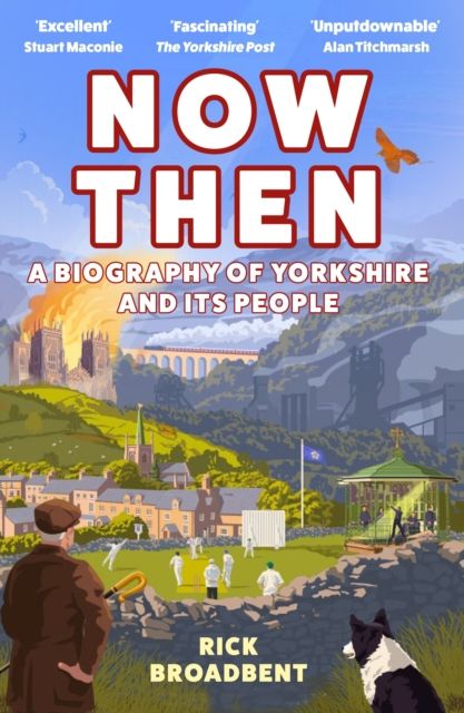 Now Then : The Story of Yorkshire and its People