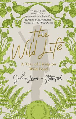 Forsidebilde av The Wild Life : A Year of Living on Wild Food