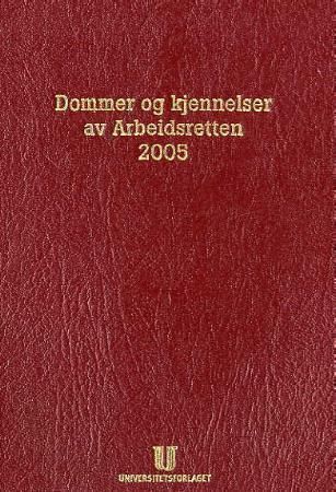 Dommer og kjennelser av Arbeidsretten 2005