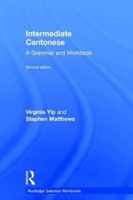 Intermediate Cantonese : A Grammar and Workbook