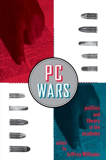 PC Wars : Politics and Theory in the Academy