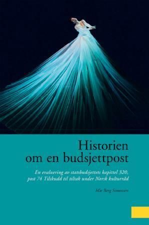 Historien om en budsjettpost : en evaluering av statsbudsjettets kapittel 320, post 74 : tilskudd til tiltak under Norsk kulturråd