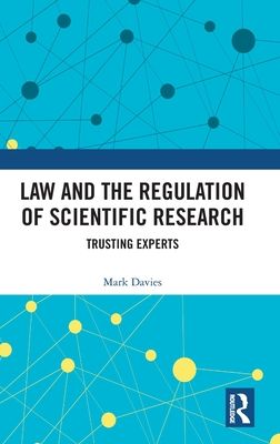 Law and the Regulation of Scientific Research : Trusting Experts