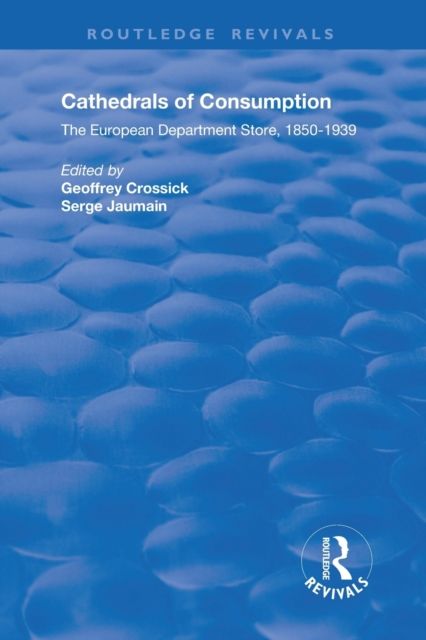 Cathedrals of Consumption : European Department Stores, 1850-1939