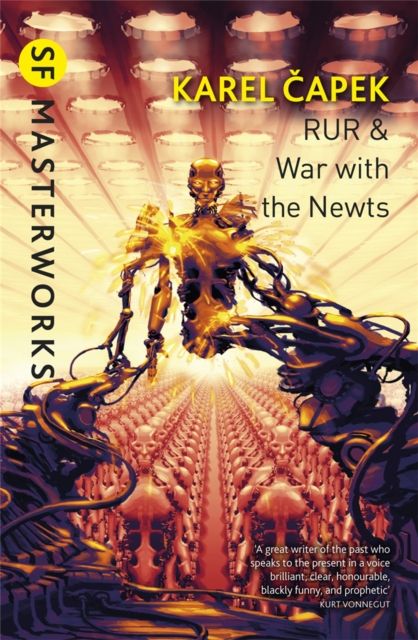 R.U.R. (Rossum's universal robots) ; and War with the Newts