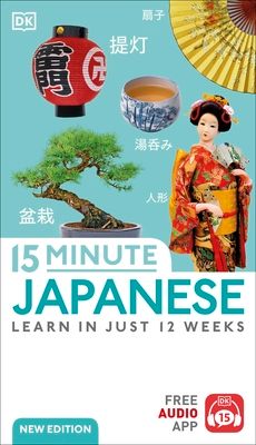 15 Minute Japanese : Learn in Just 12 Weeks