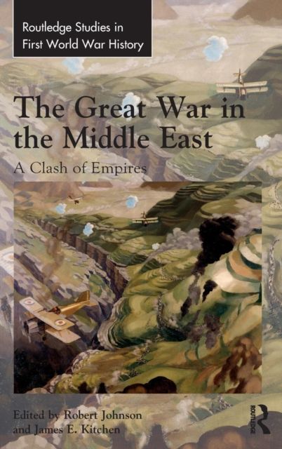 The Great War in the Middle East : A Clash of Empires