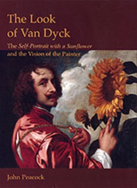 The Look of Van Dyck : The Self-Portrait with a Sunflower and the Vision of the Painter