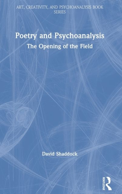 Poetry and Psychoanalysis : The Opening of the Field