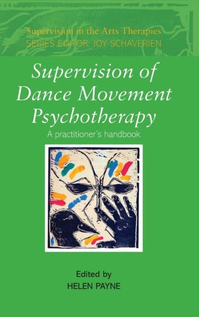Supervision of Dance Movement Psychotherapy : A Practitioner's Handbook