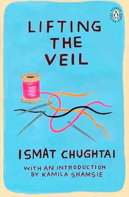 Lifting the Veil : With an Introduction by Kamila Shamsie