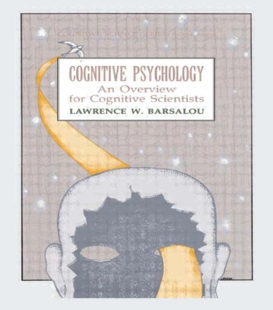 Cognitive Psychology : An Overview for Cognitive Scientists
