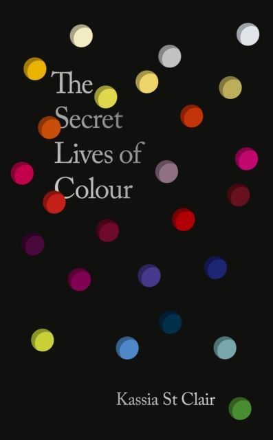 Secret Lives of Colour : New edition with 25 new colours