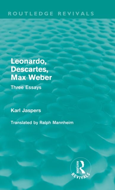 Leonardo, Descartes, Max Weber (Routledge Revivals) : Three Essays