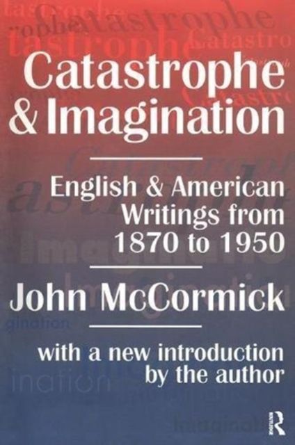 Catastrophe and Imagination : English and American Writings from 1870 to 1950