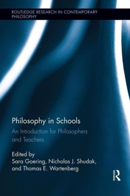 Philosophy in Schools : An Introduction for Philosophers and Teachers