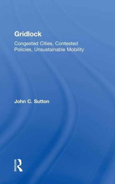 Forsidebilde av Gridlock : Congested Cities, Contested Policies, Unsustainable Mobility