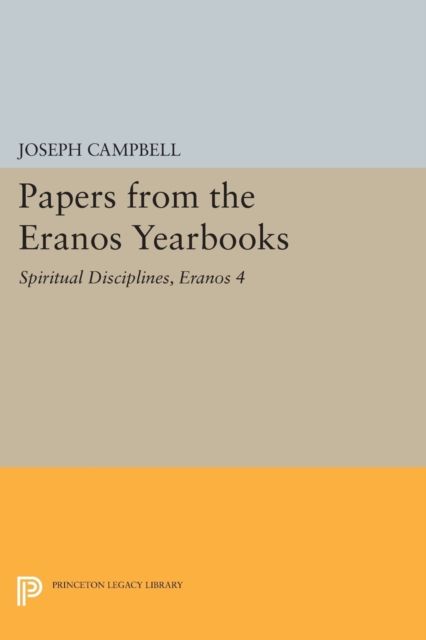 Papers from the Eranos Yearbooks, Eranos 4 : Spiritual Disciplines