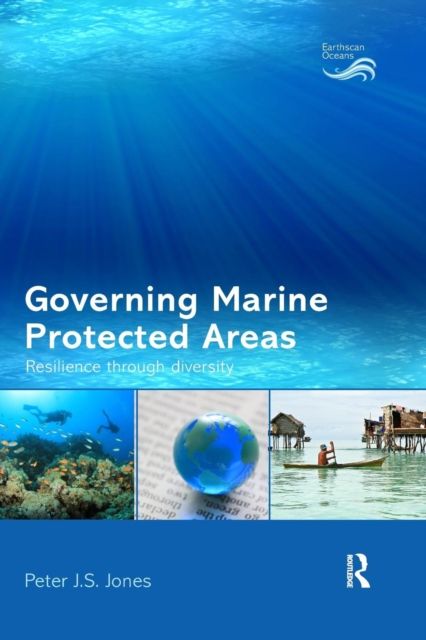 Governing Marine Protected Areas : Resilience through Diversity