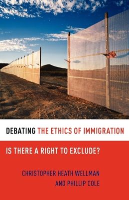 Debating the Ethics of Immigration : Is There a Right to Exclude?