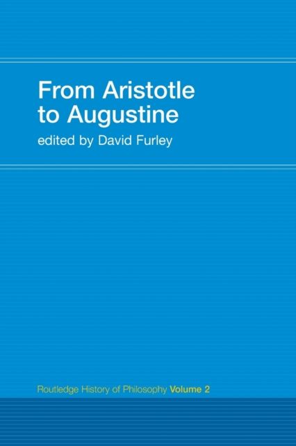 From Aristotle to Augustine : Routledge History of Philosophy Volume 2