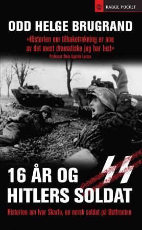 16 år og Hitlers soldat : historien om Ivar Skarlo, en norsk soldat på Østfronten