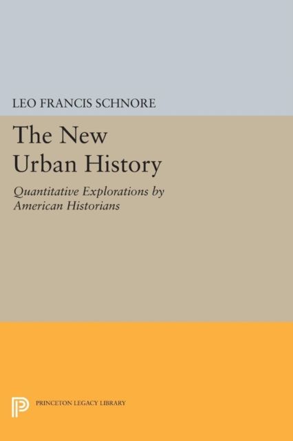 The New Urban History : Quantitative Explorations by American Historians