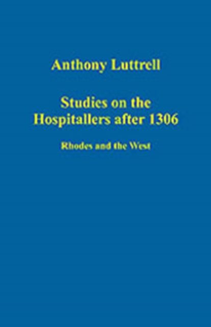 Studies on the Hospitallers after 1306 : Rhodes and the West