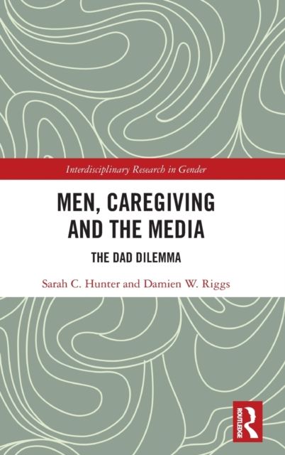 Men, Caregiving and the Media : The Dad Dilemma