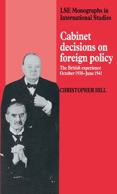 Cabinet Decisions on Foreign Policy : The British Experience, October 1938–June 1941