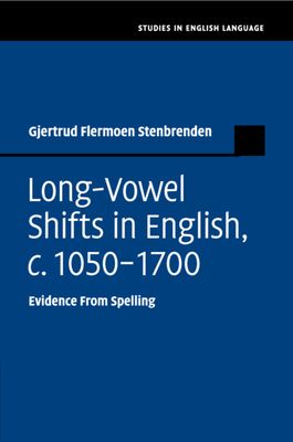 Long-Vowel Shifts in English, c.1050–1700 : Evidence from Spelling